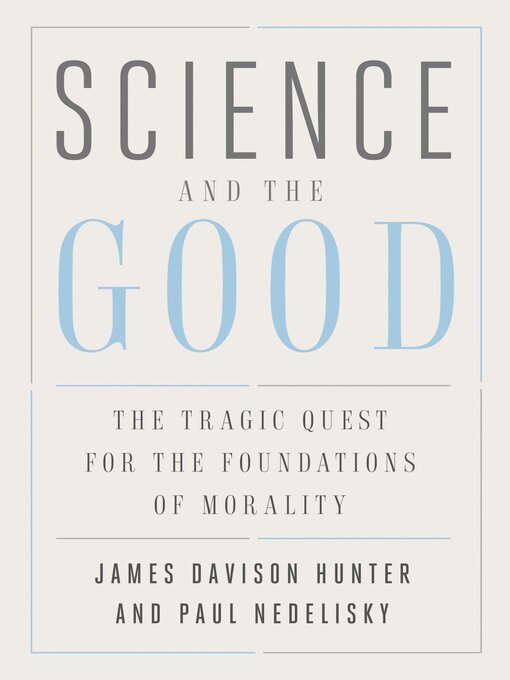 Title details for Science and the Good by James Davison Hunter - Available